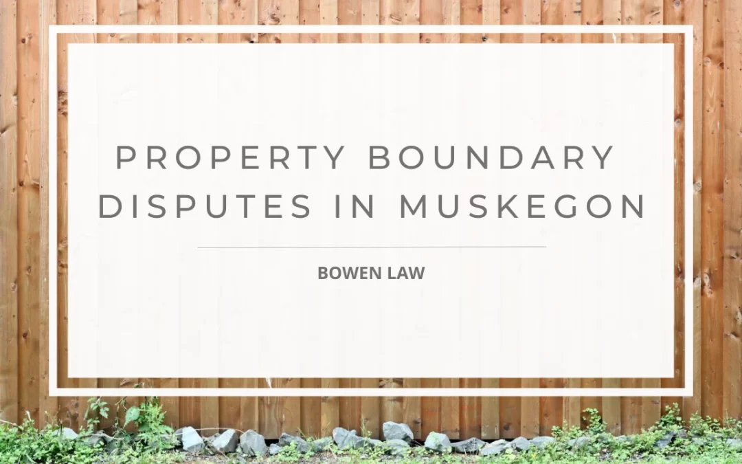 Property Boundary Disputes in Muskegon – Everything You Need to Know 