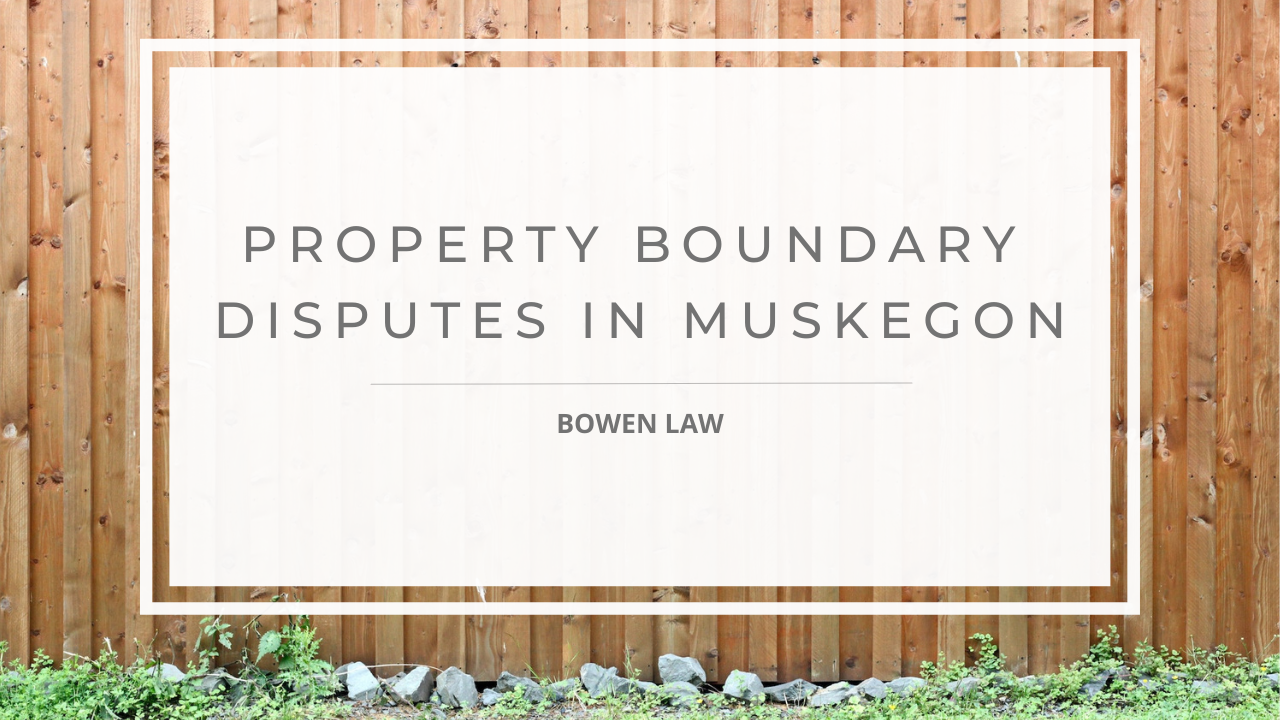 Property Boundary Disputes in Muskegon, Michigan