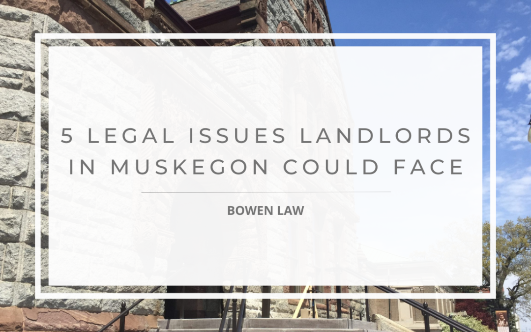 5 Legal Issues Landlords in Muskegon Could Face