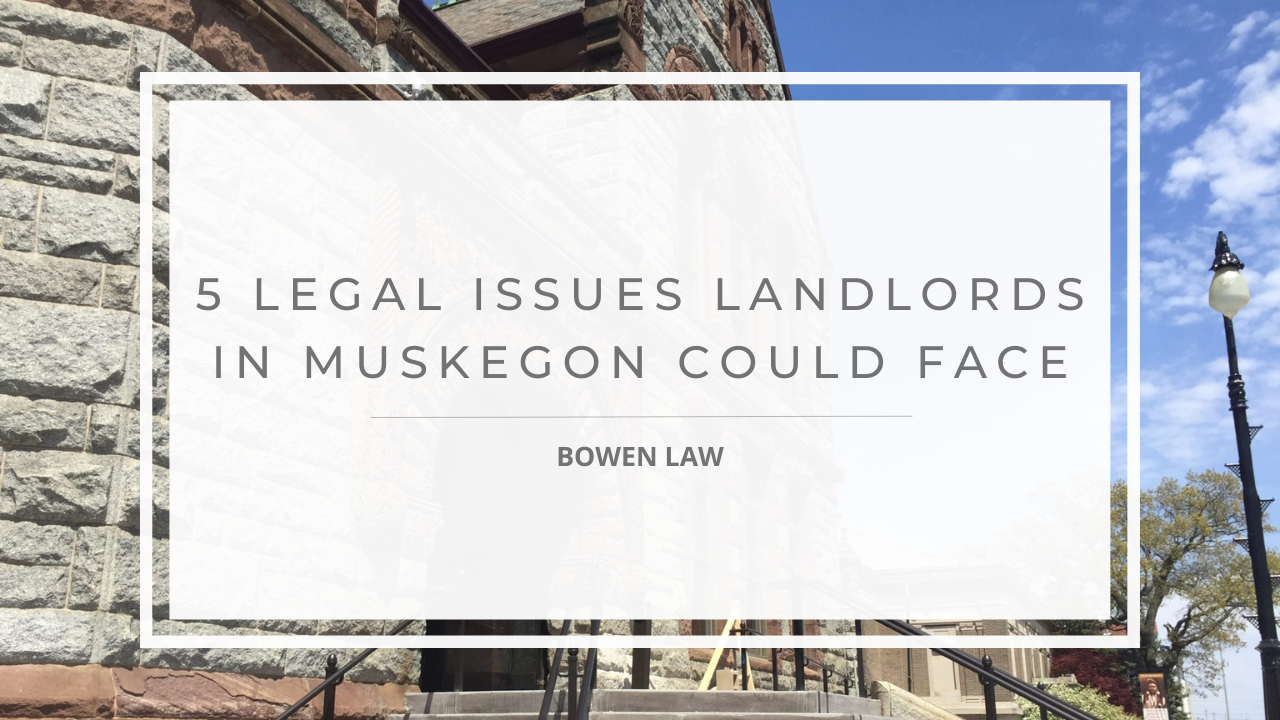 5 LEGAL ISSUES LANDLORDS IN MUSKEGON COULD FACE