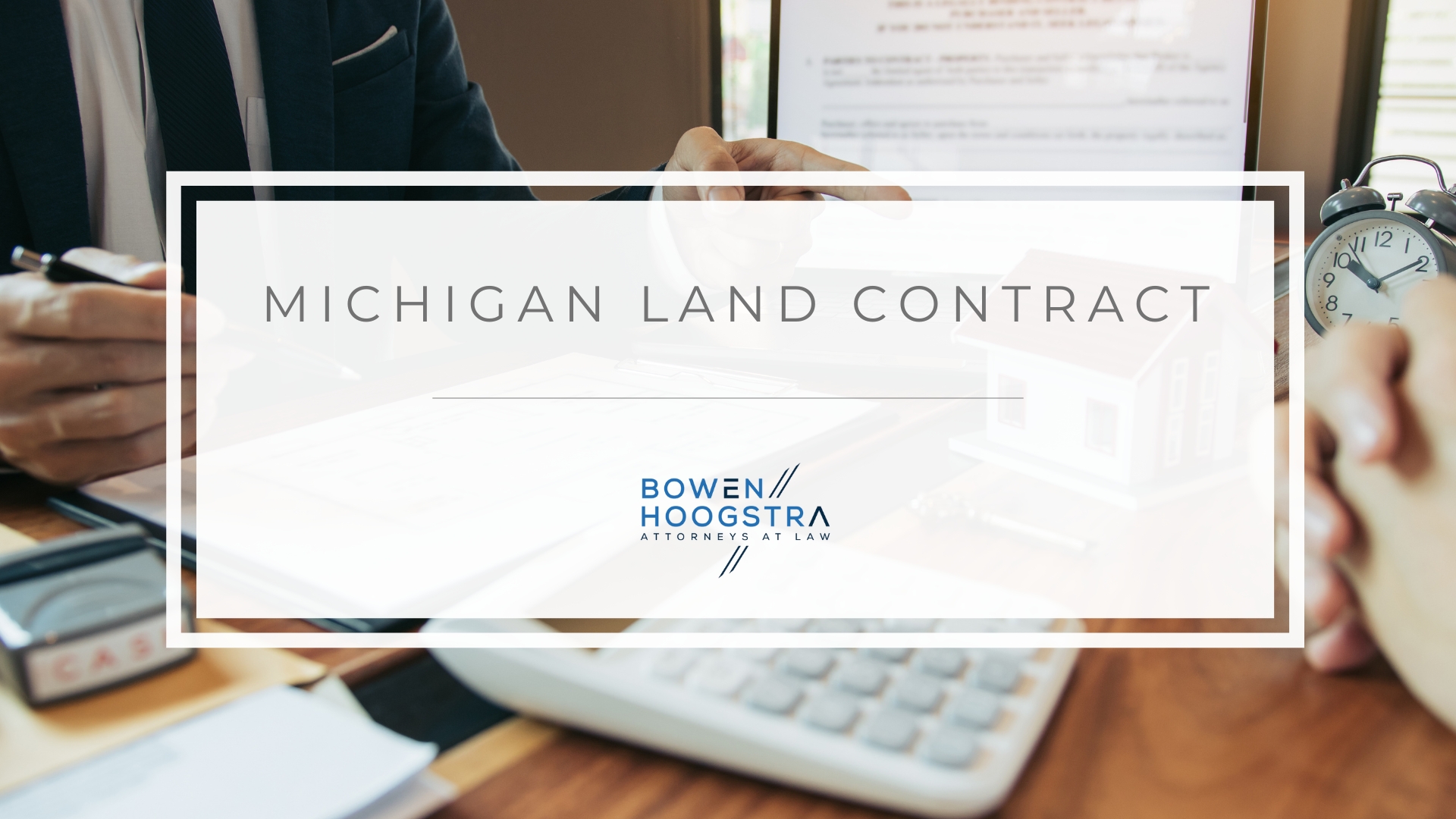 A contract signing overlaid with text: Michigan Land Contracts