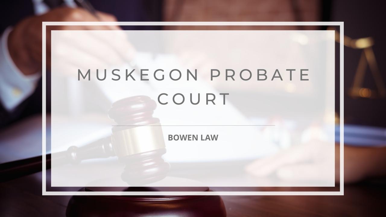 A discussion of legal matters in court overlaid with text: Muskegon Probate Court
