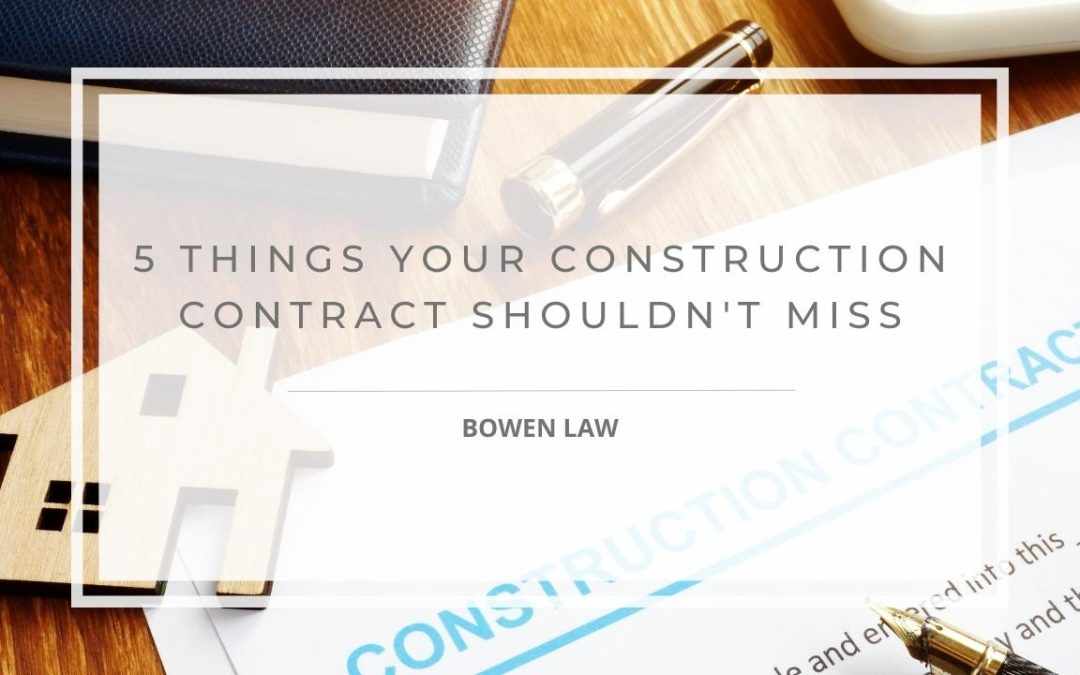 Five Things You Shouldn’t Miss in Your Construction Contract: Lawyer Answers