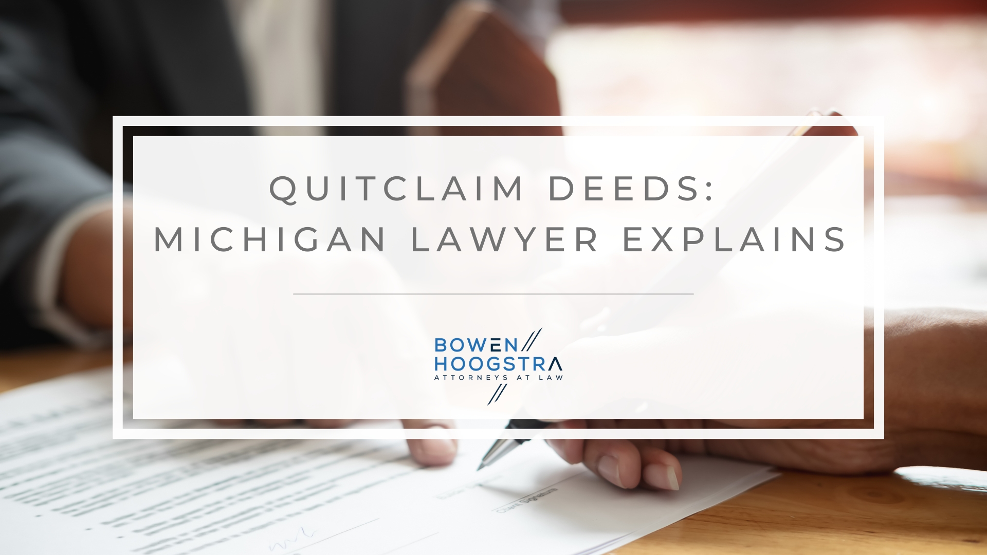 Featured image of quitclaim deeds: michigan lawyer explains