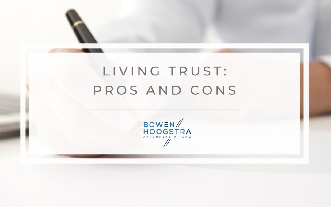 Michigan Estate Planning: Pros and Cons of Having a Living Trust