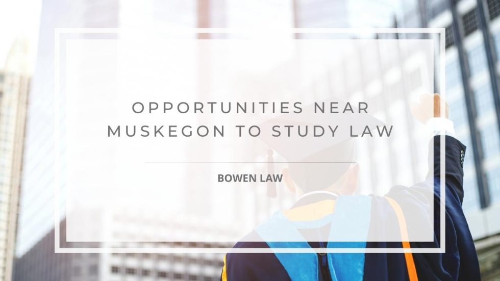 Muskegon Attorneys: Opportunities Near Muskegon to Study Law