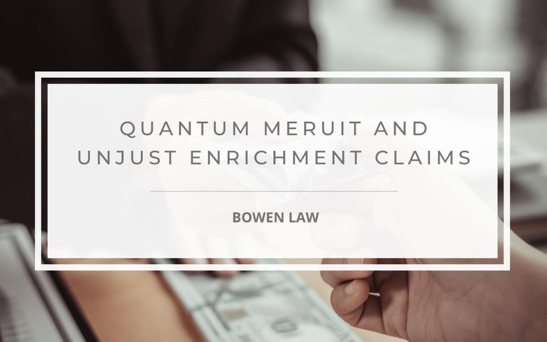 Quantum Meruit vs. Unjust Enrichment Claims: The Difference You Need to Know