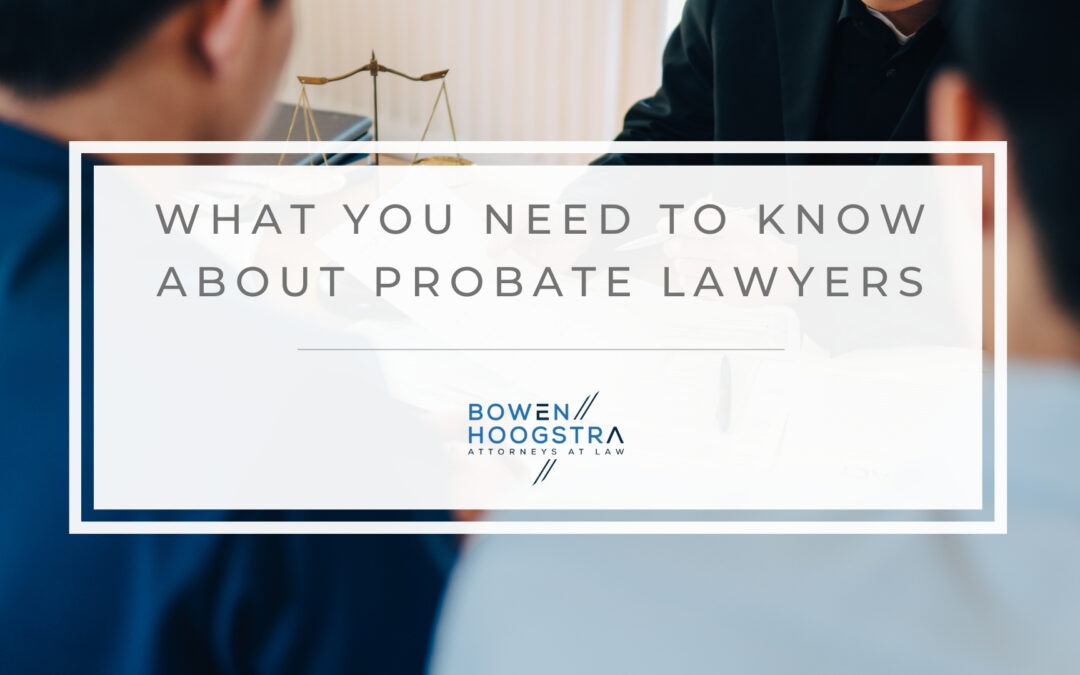 Probate Lawyers: What They Do and How They Can Help You