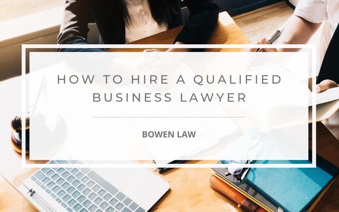The Essential Guide to Hiring a Qualified Business Lawyer