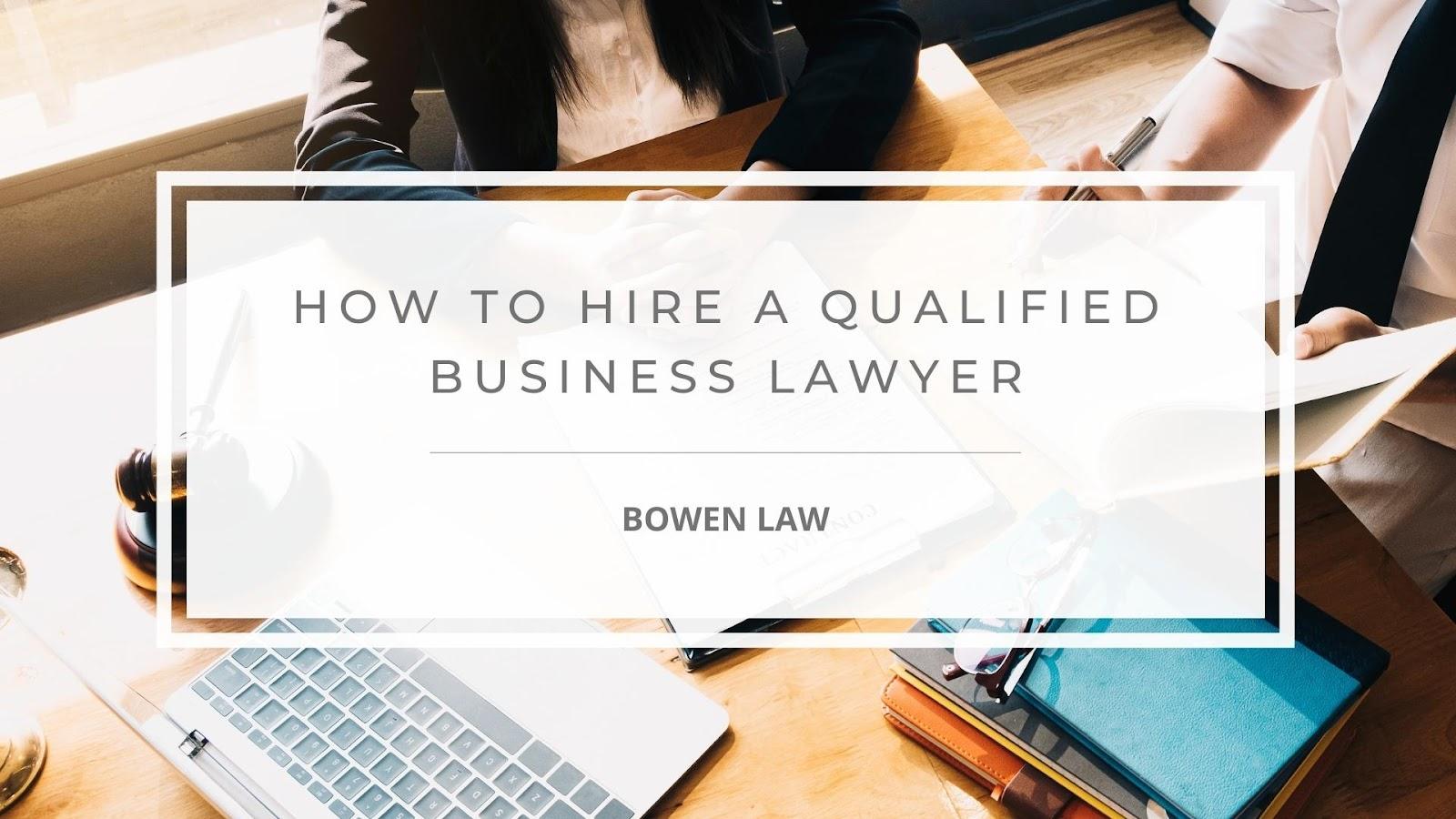 Featured Image of how to hire a qualified business lawyer