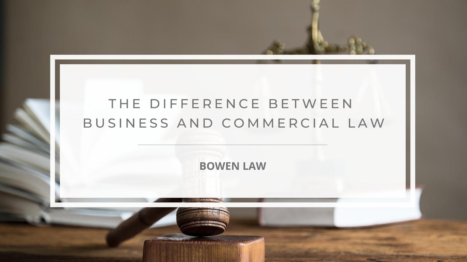 Featured Image of the difference between business and commercial law
