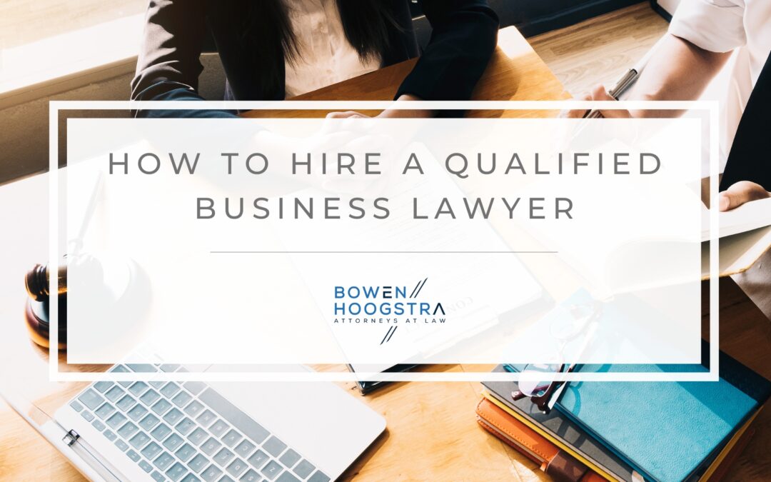 The Essential Guide to Hiring a Qualified Business Lawyer