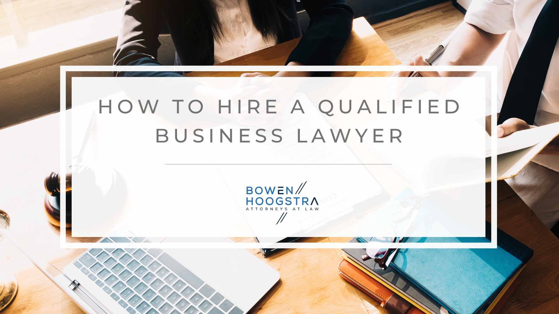 Featured Image of how to hire a qualified business lawyer