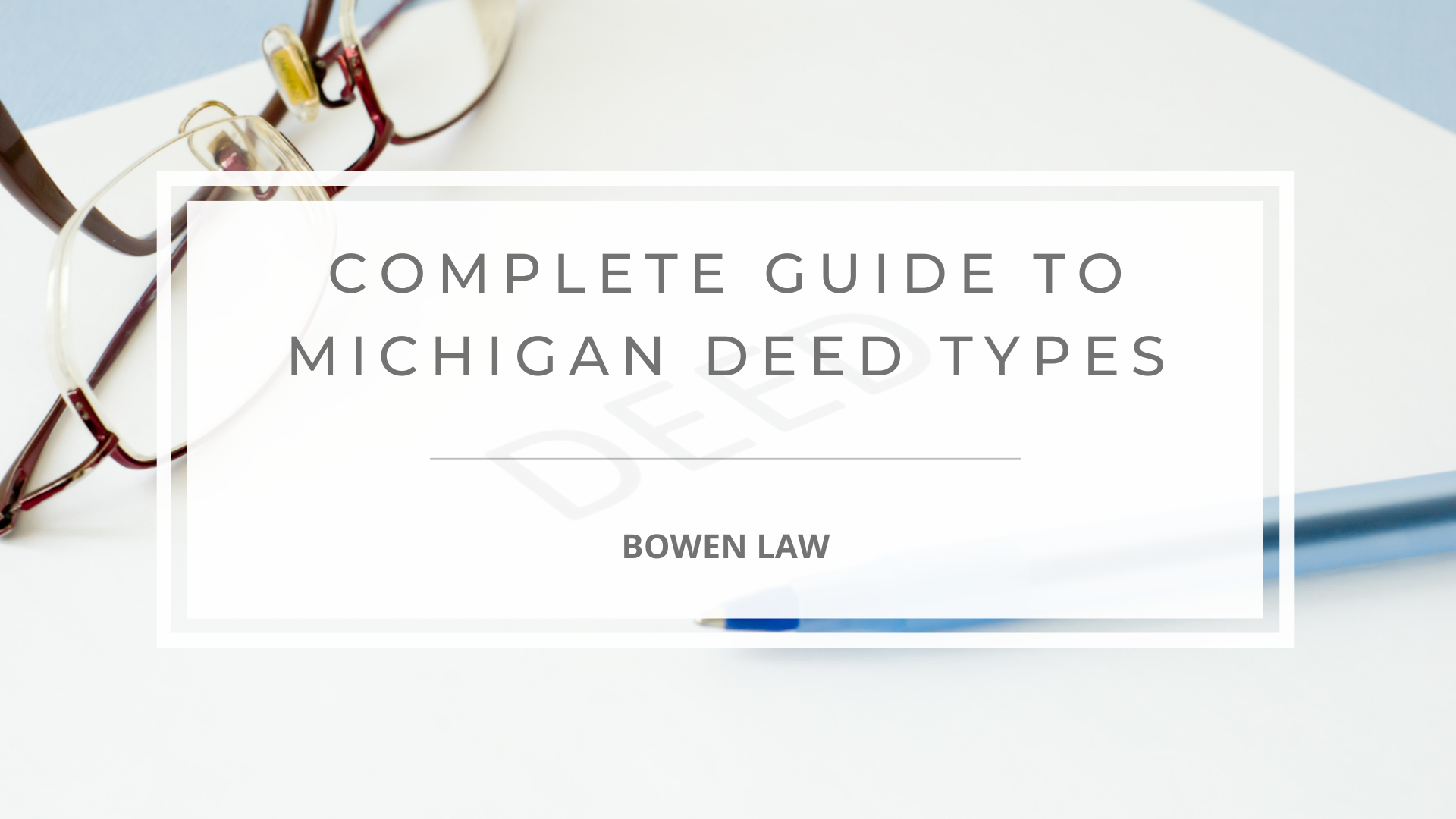 Featured image of the complete guide to michigan deed types