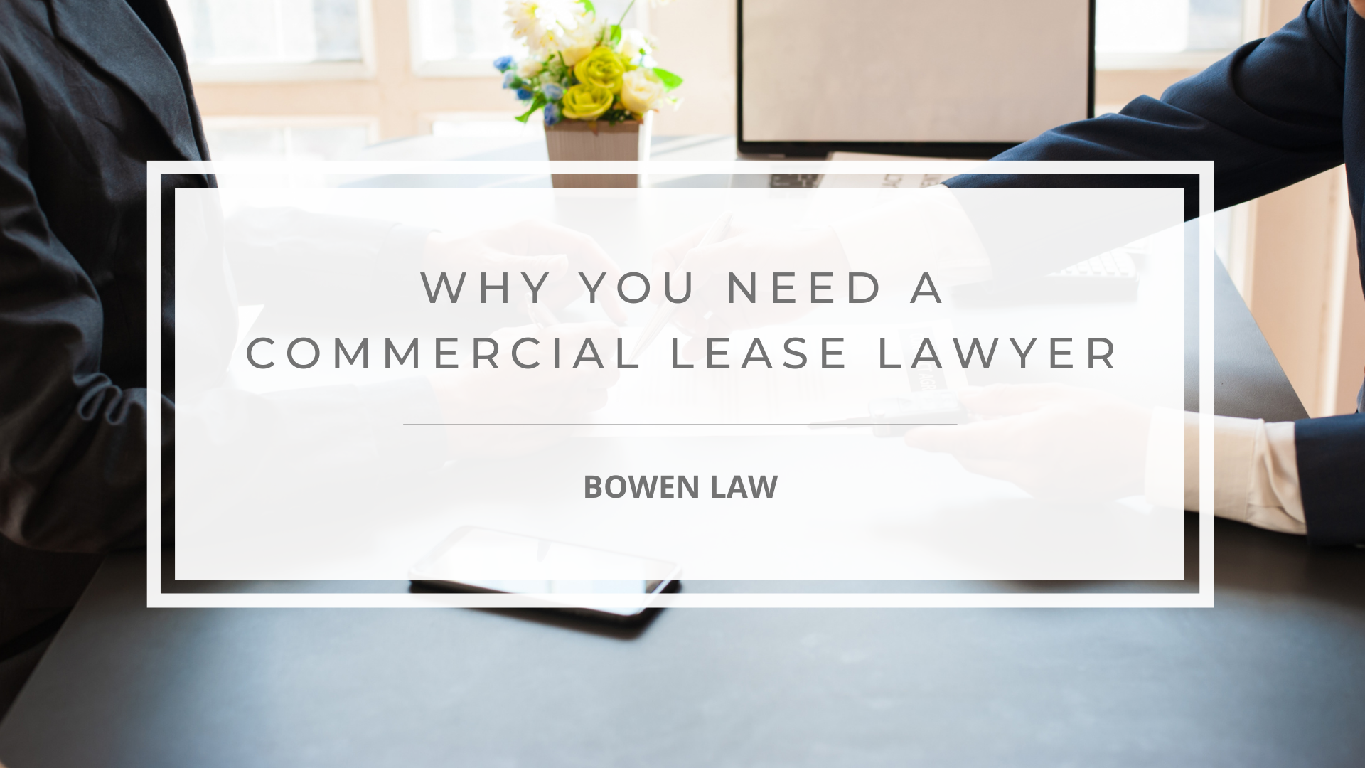Featured image of why you need a commercial lease lawyer