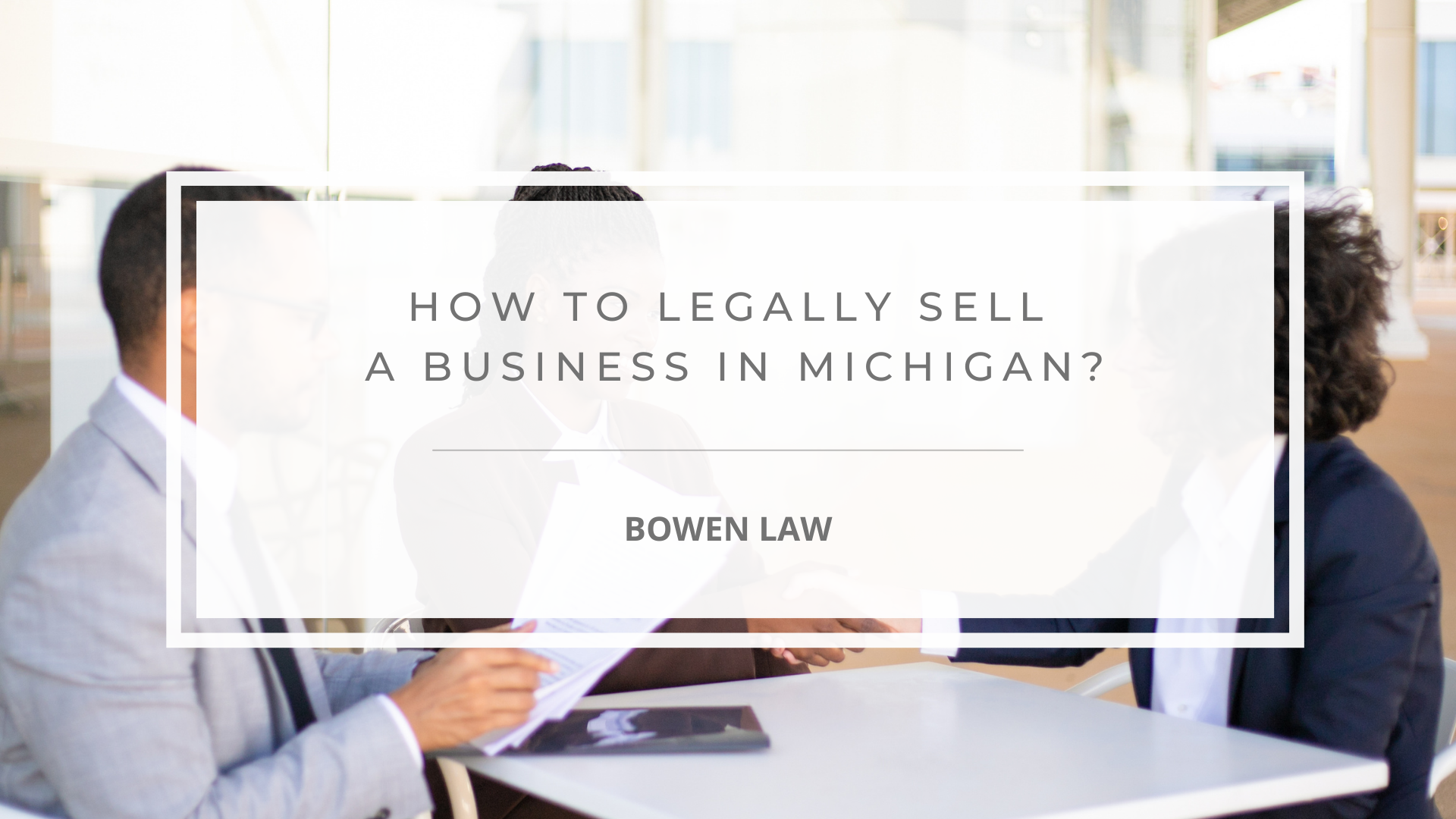 Featured Image of how to legally sell a business in michigan?