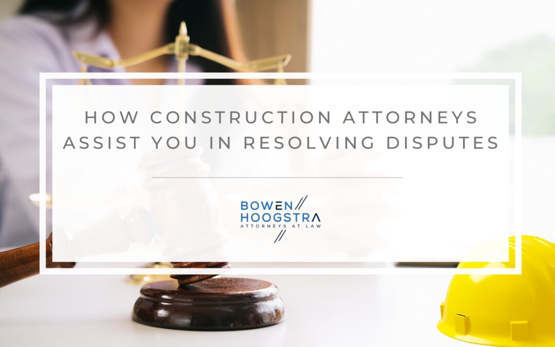 The Role of a Construction Attorney in Resolving Disputes