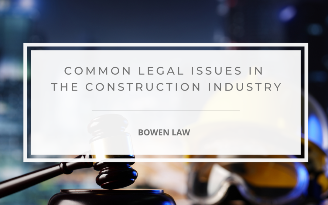 Common Legal Issues in the Construction Industry You Should Know