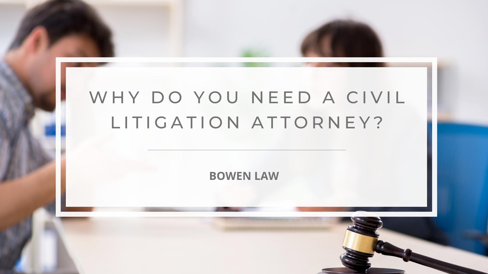 Featured image of why do you need a civil litigation attorney?