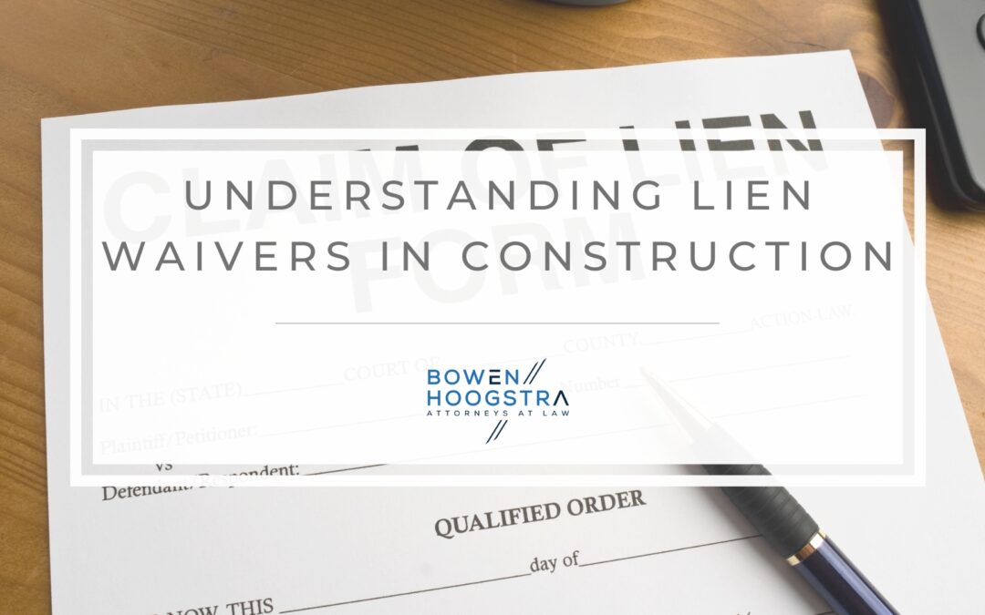 What Is a Lien Waiver in Construction – Muskegon Construction Attorney Answers