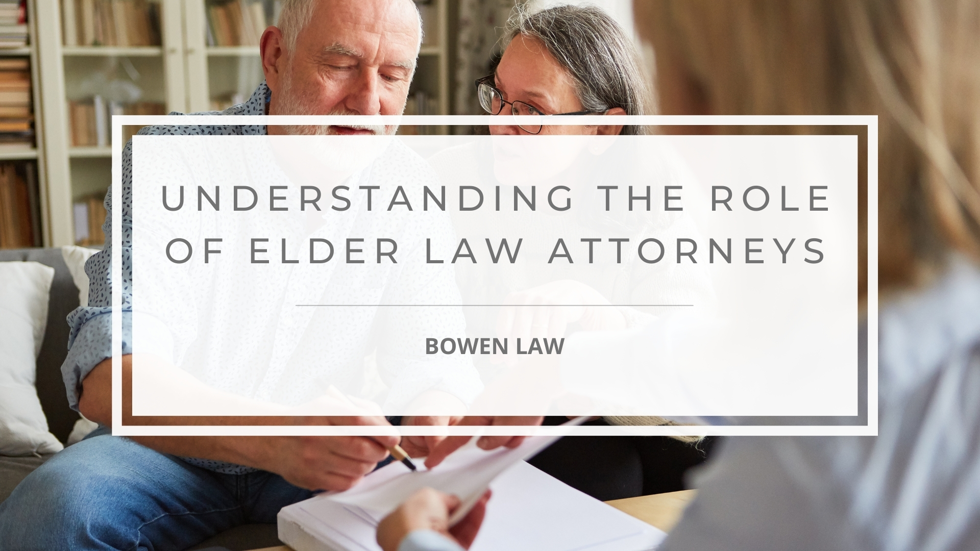 Featured image of understanding the role of elder law attorneys