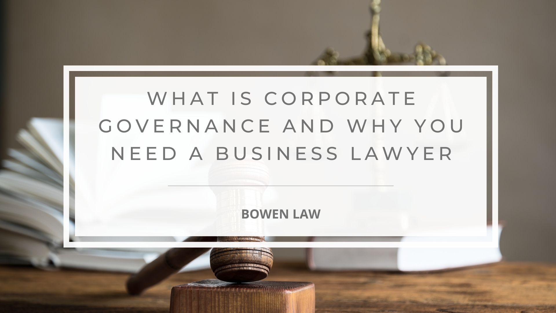 Featured image of what is corporate governance and why you need a business lawyer