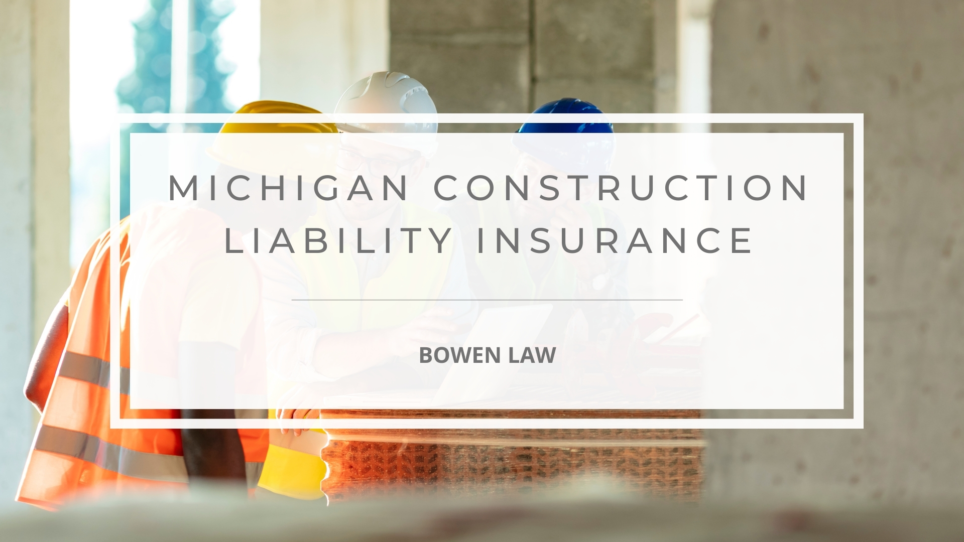 Featured image of Michigan construction liability insurance