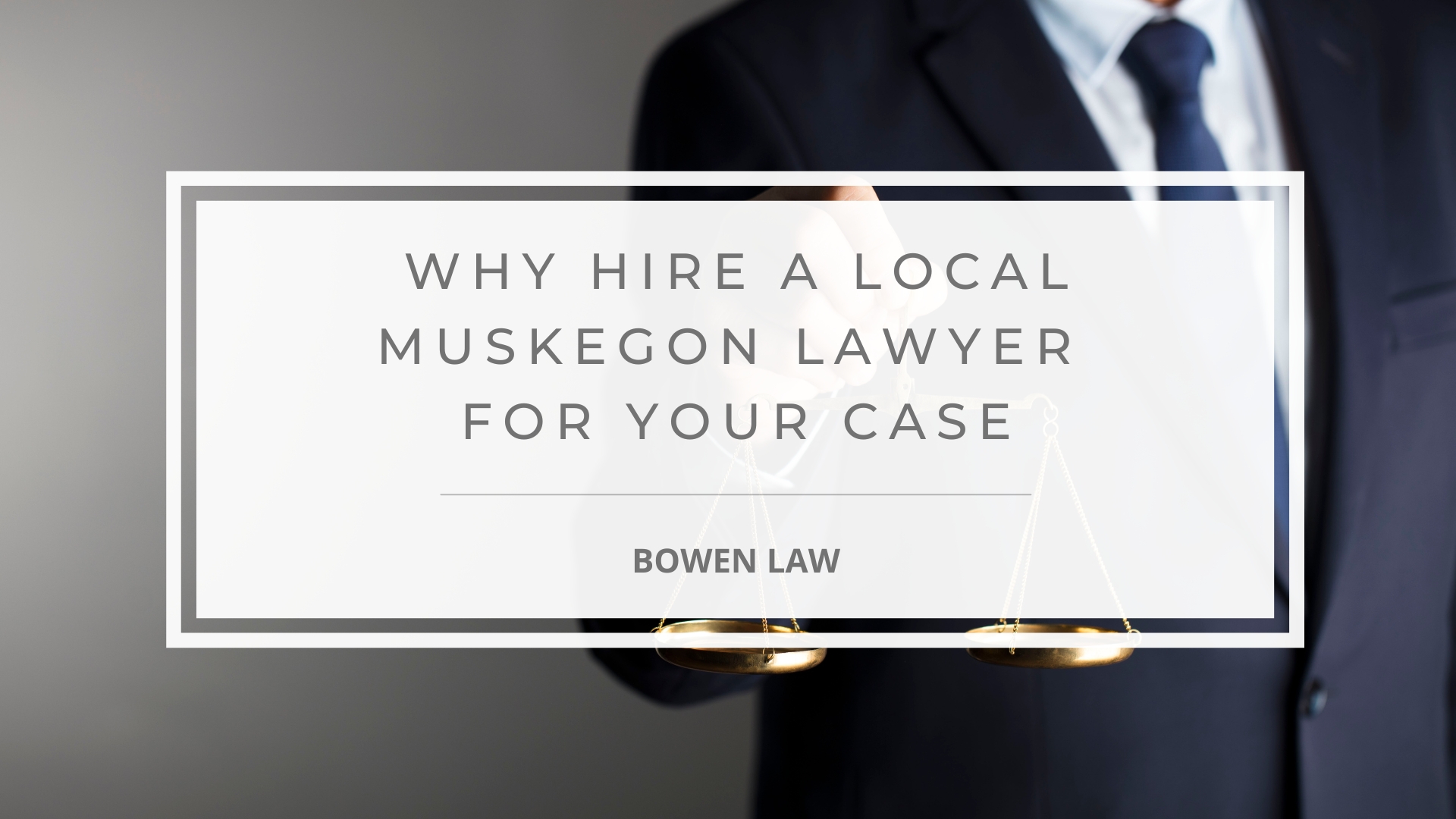 Featured image of why hire a local muskegon lawyer for your case
