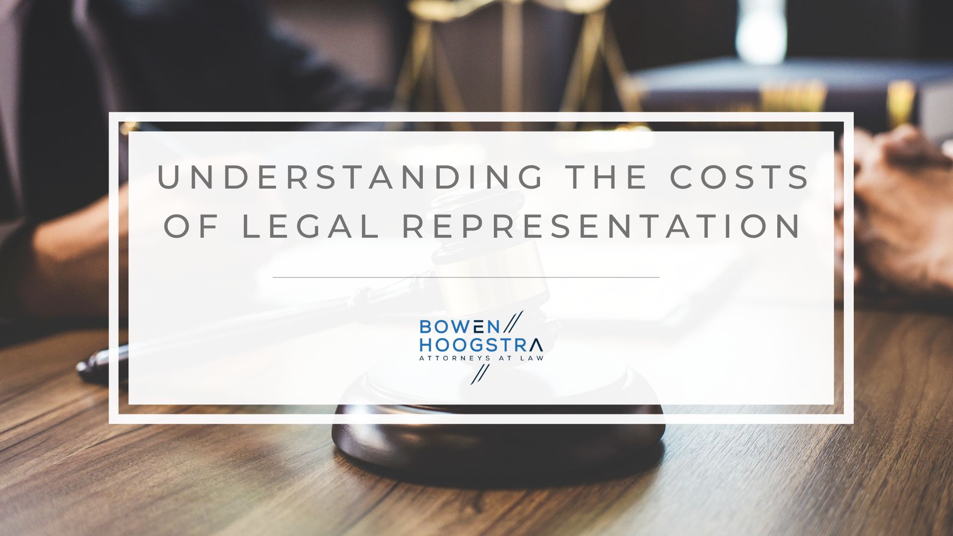 Featured image of understanding the costs of legal representation