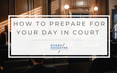 How to Prepare For Your Day in Court – A Muskegon Lawyer Explains