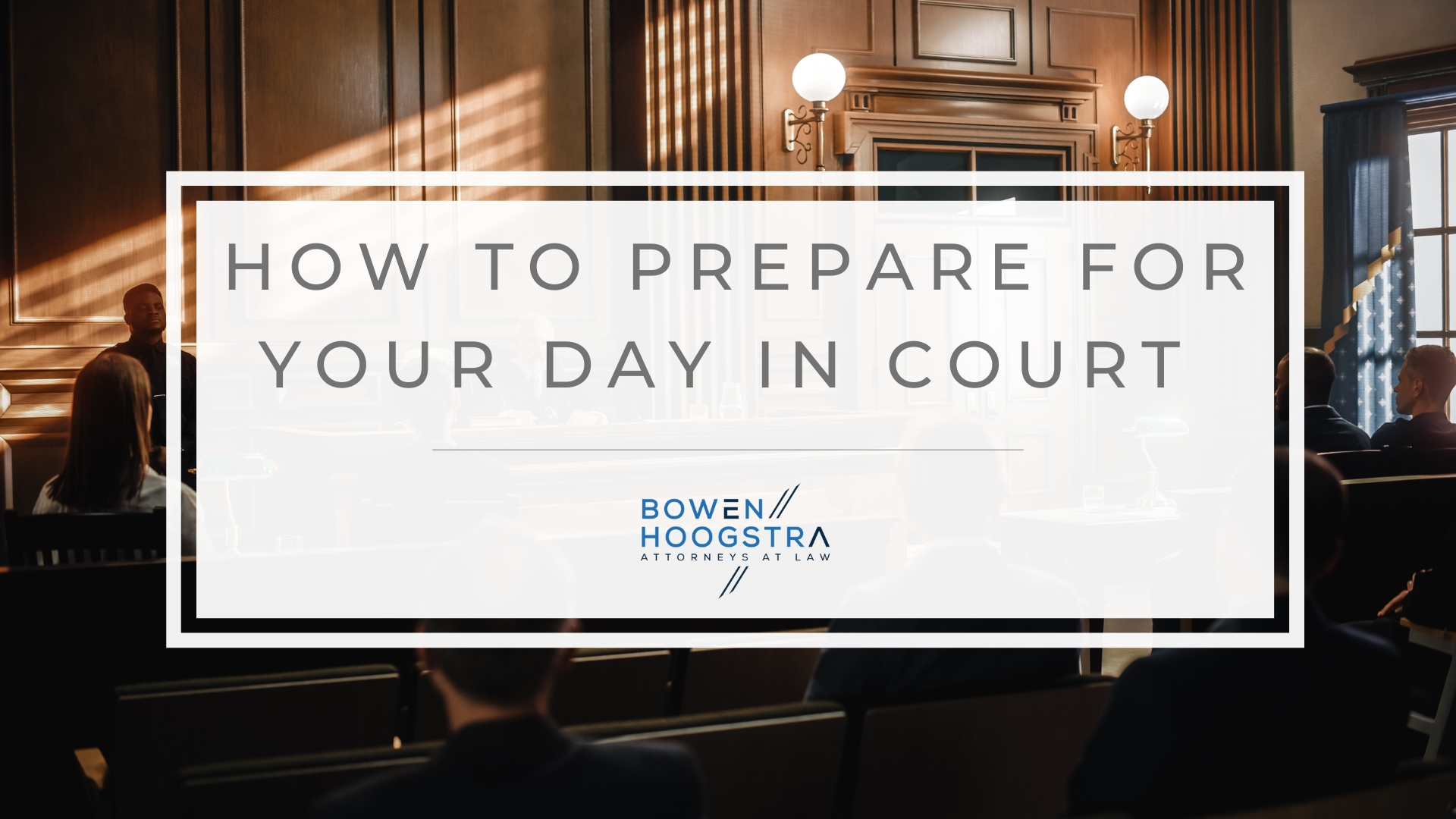 Featured image of how to prepare for your day in court