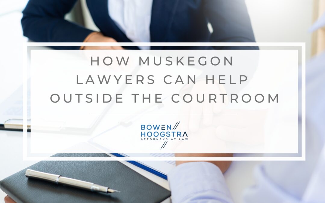 Legal Processes Outside of the Courtroom: How a Muskegon Lawyer Can Help