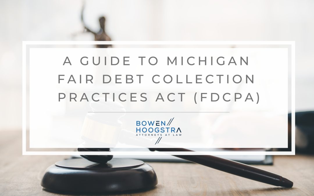 Michigan Fair Debt Collection Practices Act (FDCPA) and Avoiding Legal Pitfalls