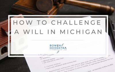 Challenging a Will: The Legal and Technical Aspects of Contesting Probate in Michigan