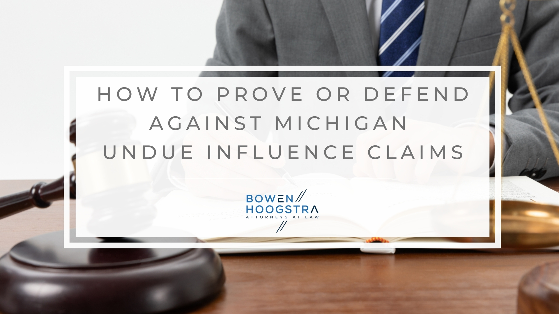 Featured image of how to prove or defend against Michigan undue influence claims