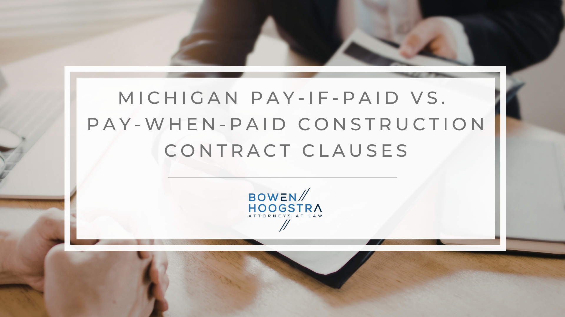 image1 Featured image of Michigan pay-if-paid vs. pay-when-paid construction contract clauses