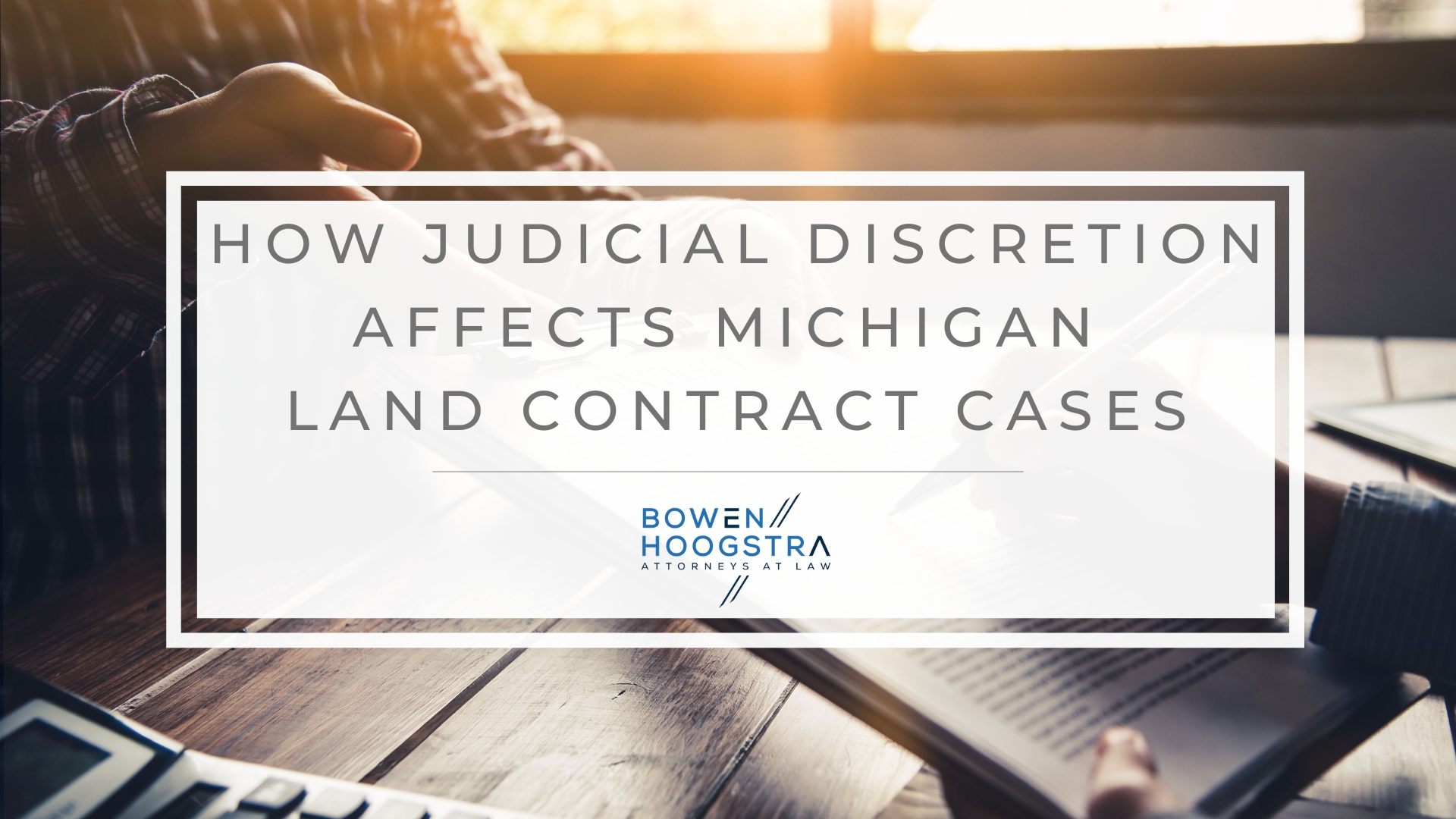 image2 Featured image of how judicial discretion affects Michigan land contract cases