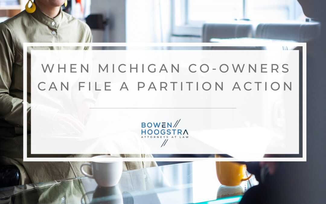 Partition Actions in Michigan: What Happens When Co-Owners Want Different Things