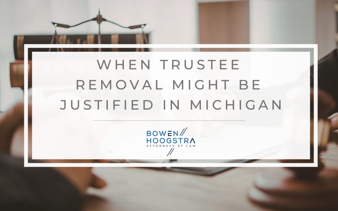 Trustee Removal in Michigan Probate: When Mismanagement Justifies Court Intervention