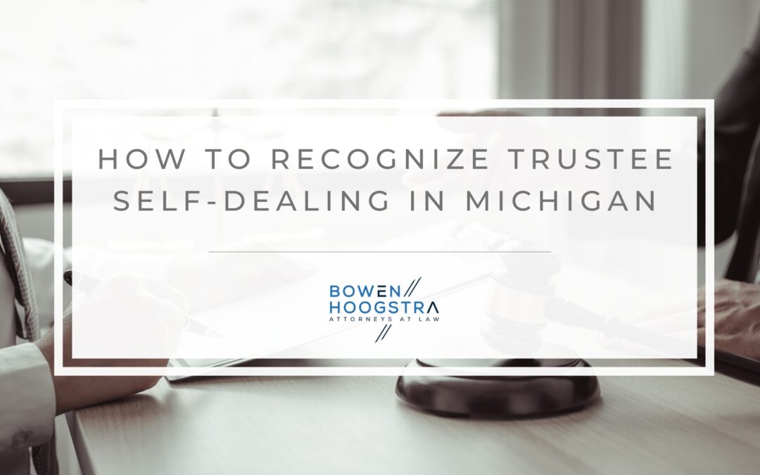 Trustee Self-Dealing in Michigan: Recognizing and Challenging Conflicts of Interest