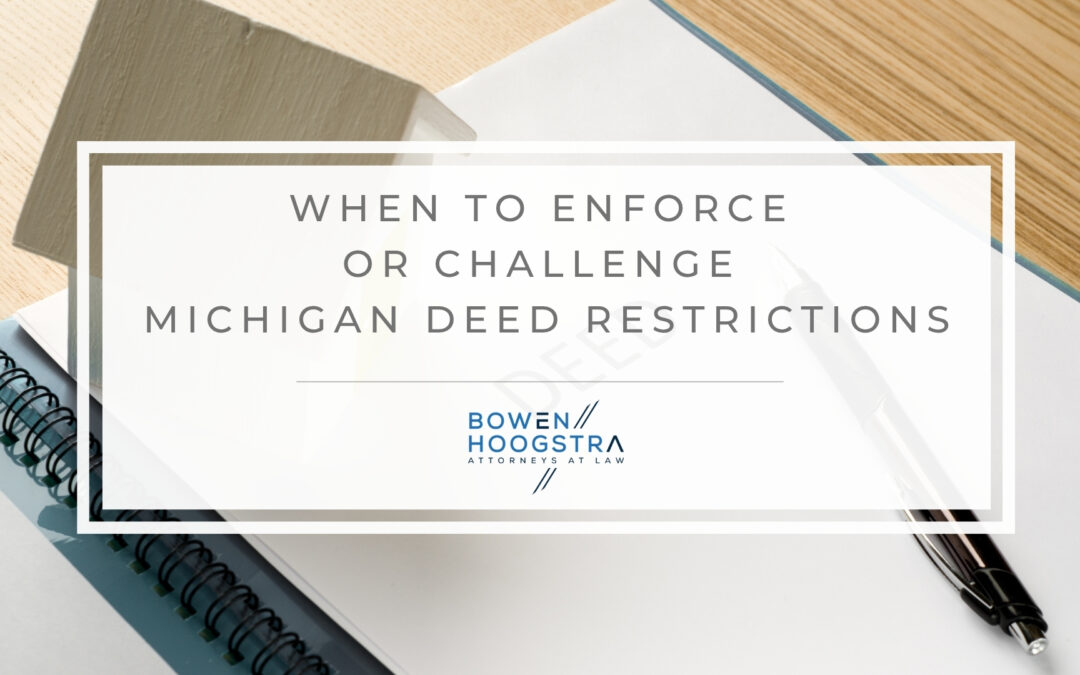 Deed Restrictions in Michigan: Enforcing or Challenging Restrictive Covenants