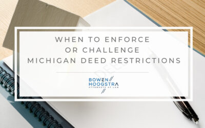 Deed Restrictions in Michigan: Enforcing or Challenging Restrictive Covenants